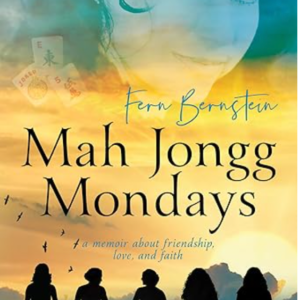 Mah Jongg Mondays: a memoir about friendship, love, and faith